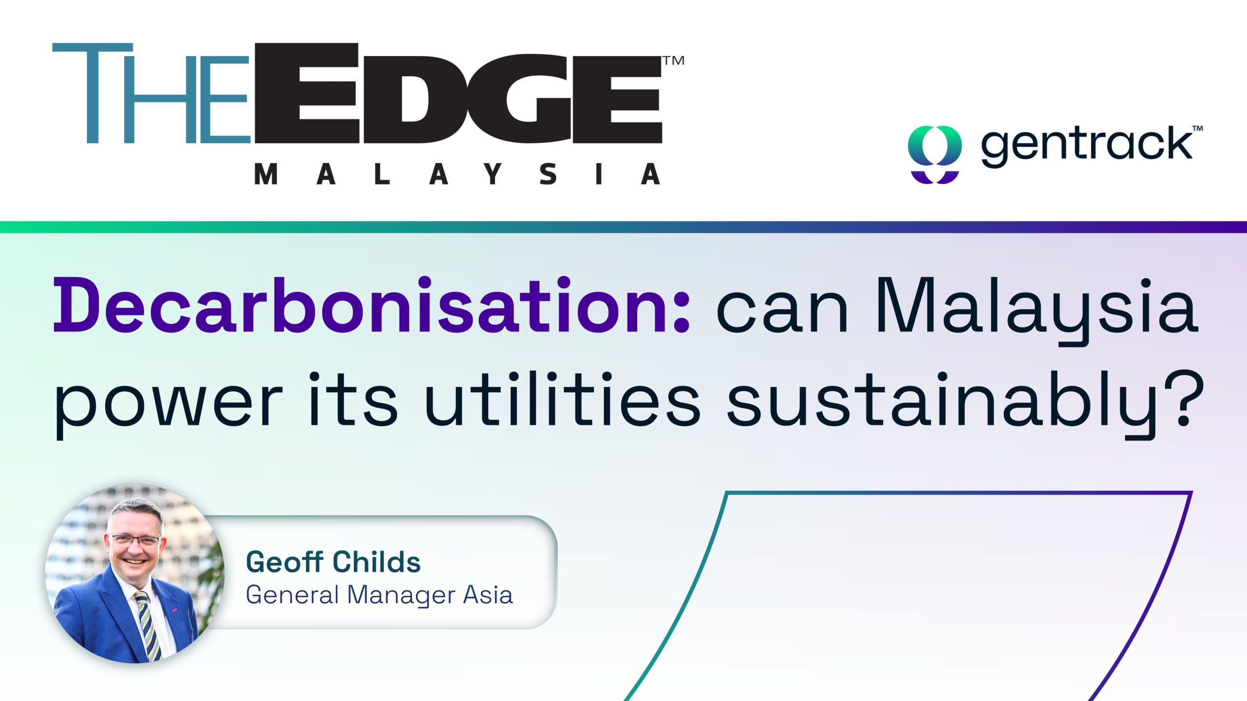 The Edge: Decarbonisation: can Malaysia power its utilities sustainably? Geoff Childs, General Manager, Asia